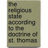 The Religious State According To The Doctrine Of St. Thomas by Didiot Jules