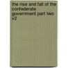The Rise And Fall Of The Confederate Government Part Two V2 by Unknown