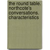 The Round Table. Northcote's Conversations. Characteristics door William Hazlitt