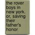 The Rover Boys In New York. Or, Saving Their Father's Honor