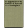 The Separation Of The Methodists From The Church Of England door Robert Leonard Tucker