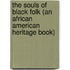 The Souls of Black Folk (an African American Heritage Book)