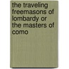 The Traveling Freemasons Of Lombardy Or The Masters Of Como door William R. Singleton