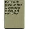 The Ultimate Guide for Men & Women to Understand Each Other door Elizabeth Lluch