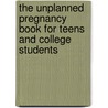 The Unplanned Pregnancy Book for Teens and College Students door Dorrie Williams-Wheeler