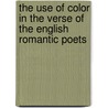 The Use Of Color In The Verse Of The English Romantic Poets by Unknown