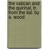 The Vatican And The Quirinal, Tr. From The Ital. By A. Wood by . Anonymous