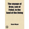 The Voyage Of Bran, Son Of Febal, To The Land Of The Living door Scel Tuan Maic Cairill