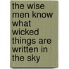 The Wise Men Know What Wicked Things Are Written in the Sky by Russell Kirk