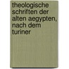 Theologische Schriften Der Alten Aegypten, Nach Dem Turiner door ankh Book Of The Dea