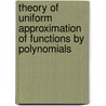 Theory of Uniform Approximation of Functions by Polynomials door Igor A. Shevchuk