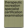 Therapeutic Recreation Specialist Certification Examination door Norma J. Stumbo