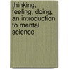 Thinking, Feeling, Doing, An Introduction To Mental Science by Scripture E.W. (Edward Wheeler)