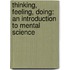 Thinking, Feeling, Doing: An Introduction To Mental Science