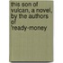 This Son of Vulcan, a Novel, by the Authors of 'Ready-Money