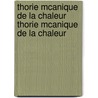 Thorie McAnique de La Chaleur Thorie McAnique de La Chaleur by Gustav Zeuner