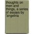 Thoughts On Men and Things, a Series of Essays by 'angelina