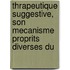 Thrapeutique Suggestive, Son Mecanisme Proprits Diverses Du