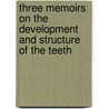 Three Memoirs on the Development and Structure of the Teeth door Alexander Nasmyth