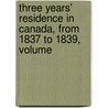 Three Years' Residence in Canada, from 1837 to 1839, Volume door T. R. Preston