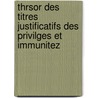 Thrsor Des Titres Justificatifs Des Privilges Et Immunitez door Christophile Augier De La Terraudiere