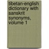 Tibetan-English Dictionary with Sanskrit Synonyms, Volume 1 door Sri Sarat Chandra Das