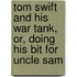 Tom Swift And His War Tank, Or, Doing His Bit For Uncle Sam