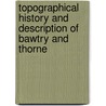 Topographical History and Description of Bawtry and Thorne door William R. Peck