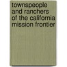 Townspeople and Ranchers of the California Mission Frontier by Thomas L. Davis