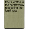 Tracts Written in the Controversy Respecting the Legitimacy door William Beaumont