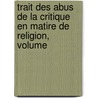 Trait Des Abus de La Critique En Matire de Religion, Volume door Ignace De Laubrussel