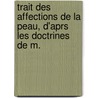 Trait Des Affections de La Peau, D'Aprs Les Doctrines de M. door Emile Baudot