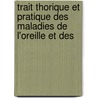 Trait Thorique Et Pratique Des Maladies de L'Oreille Et Des door Jean Pierre Bonnafont