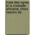 Traite Des Ngres Et La Croisade Africaine, Choix Raisonn de