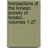 Transactions Of The Linnean Society Of London, Volumes 1-27 door Onbekend