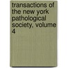 Transactions Of The New York Pathological Society, Volume 4 by Unknown
