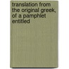 Translation from the Original Greek, of a Pamphlet Entitled door William C. King