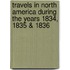 Travels In North America During The Years 1834, 1835 & 1836