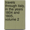 Travels Through Italy, in the Years 1804 and 1805, Volume 2 door August Von Kotzebue