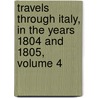 Travels Through Italy, in the Years 1804 and 1805, Volume 4 door August Von Kotzebue
