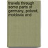 Travels Through Some Parts of Germany, Poland, Moldavia and