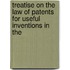 Treatise on the Law of Patents for Useful Inventions in the
