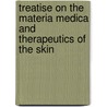 Treatise on the Materia Medica and Therapeutics of the Skin door Henry Granger Piffard