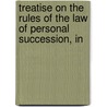 Treatise on the Rules of the Law of Personal Succession, in door David Robertson
