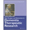 Trial Designs and Outcomes in Dementia Therapeutic Research by Serge Gauthier