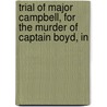 Trial of Major Campbell, for the Murder of Captain Boyd, in door Henry Alexander Campbell