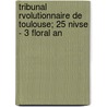 Tribunal Rvolutionnaire de Toulouse; 25 Nivse - 3 Floral an by Axel Duboul