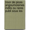 Trsor de Pices Angoumoisines Indits Ou Rares Publi Sous Les door Soci T. Arch Ologiqu