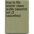 True To Life Starter Class Audio Cassette Set (2 Cassettes)