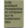 Tude Pratique Rtrospective Et Compare Sur Le Traitement Des by Maximilien Simon